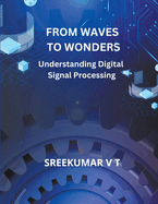 From Waves to Wonders: Understanding Digital Signal Processing