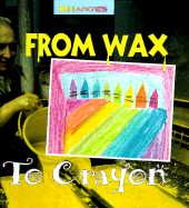 From Wax to Crayon: A Photo Essay - Forman, Michael H