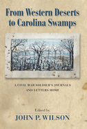 From Western Deserts to Carolina Swamps: A Civil War Soldier's Journals and Letters Home