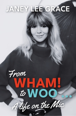 From Wham! to Woo: A Life on the MIC - Lee Grace, Janey