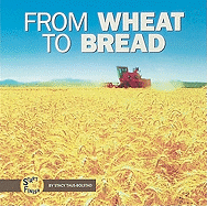 From Wheat to Bread - Taus-Bolstad, Stacy