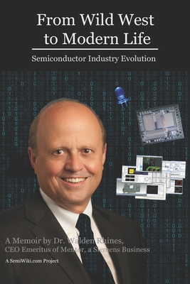 From Wild West to Modern Life: Semiconductor Industry Evolution - Nenni, Daniel (Editor), and Martin, Beth (Editor), and Rhines, Walden