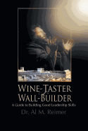 From Wine-Taster to Wall-Builder: A Guide to Building Good Leadership Skills