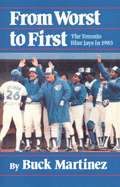 From Worst to First: The Toronto Blue Jays in 1985 - Martinez, Buck