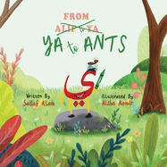 From Ya to Ants: An Arabic Alphabet Book for Kids