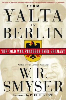 From Yalta to Berlin - Smyser, W. R.
