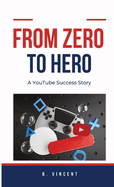 From Zero to Hero: A YouTube Success Story