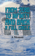 From Zero to Infinity and Back- A full Circle