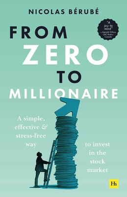 From Zero to Millionaire: A Simple, Effective and Stress-Free Way to Invest in the Stock Market - Brub, Nicolas