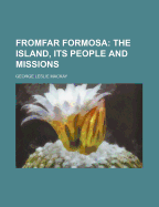 Fromfar Formosa: The Island, Its People and Missions