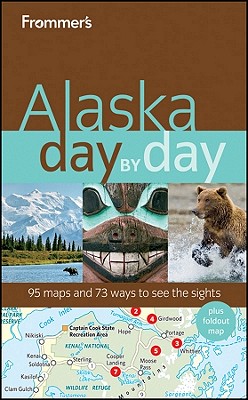 Frommer's Alaska Day by Day - Wohlforth, Charles P.