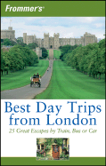 Frommer's Best Day Trips from London: 25 Great Escapes by Train, Bus or Car - Brewer, Stephen, and Olson, Donald