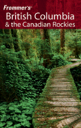 Frommer's British Columbia & the Canadian Rockies - McRae, Bill, and Olson, Donald