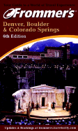 Frommer's? Denver, Boulder & Colorado Springs: 6th Edition