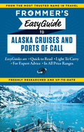Frommer's Easyguide to Alaska Cruises and Ports of Call