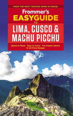 Frommer's Easyguide to Lima, Cusco and Machu Picchu - Gill, Nicholas