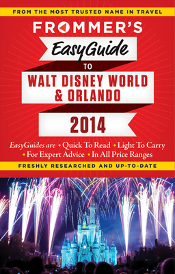 Frommer's EasyGuide to Walt Disney World and Orlando 2014 - Cochran, Jason