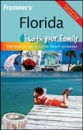 Frommer's Florida with Your Family: From Theme Park Fun to Sunny Beach Getaways