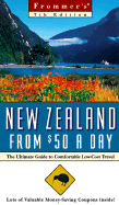 Frommer's New Zealand from $50 a Day: The Ultimate Guide to Comfortable Low-Cost Travel - Hansen, Elizabeth