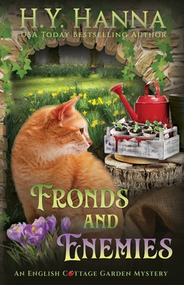 Fronds and Enemies: The English Cottage Garden Mysteries - Book 5 - Hanna, H y