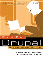 Front End Drupal: Designing, Theming, Scripting