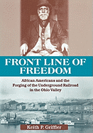 Front Line of Freedom: African Americans and the Forging of the Underground in the Ohio Valley