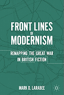 Front Lines of Modernism: Remapping the Great War in British Fiction