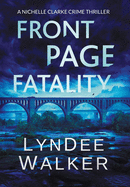 Front Page Fatality: A Nichelle Clarke Crime Thriller