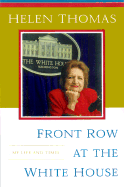 Front Row at the White House: My Life and Times - Thomas, Helen, Dr.