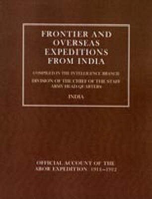 Frontier and Overseas Expeditions from India: Abor Expedition 1911-1912 - Branch Amy, Intelli