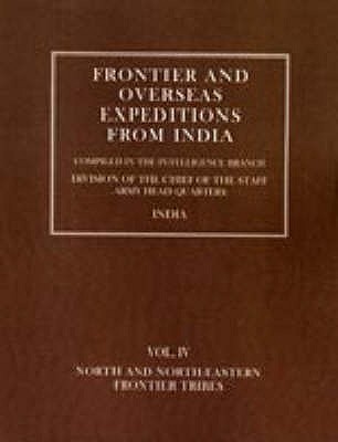 Frontier and Overseas Expeditions from India: North and North-Eastern Frontier Tribes - Branch Amy, Intelli