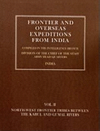 Frontier and Overseas Expeditions from India: North-West Frontier Tribes Between the Kabul and Gumal Rivers