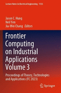 Frontier Computing on Industrial Applications Volume 3: Proceedings of Theory, Technologies and Applications (FC 2023)