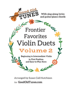 Frontier Favorites Violin Duets, Volume 2, in First Position and Easy-to-Play Keys: with sing-along lyrics and Guitar/Piano chords