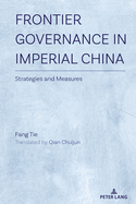 Frontier Governance In Imperial China: Strategies and Measures