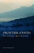 Frontier of Faith: Islam in the Indo-Afghan Borderland