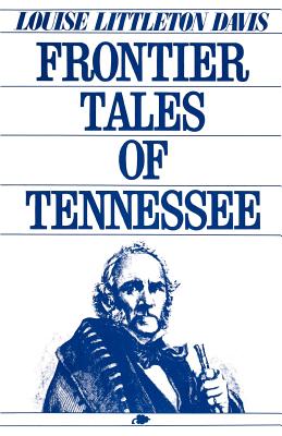 Frontier Tales of Tennessee - Davis, Louise