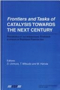 Frontiers and Tasks of Catalysis Towards the Next Century: Proceedings of the International Symposium in Honour of Professor Tomoyuki Inui