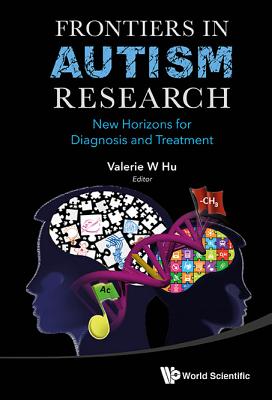 Frontiers In Autism Research: New Horizons For Diagnosis And Treatment - Hu, Valerie W (Editor)