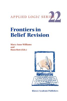 Frontiers in Belief Revision - Williams, M. (Editor), and Rott, Hans (Editor)