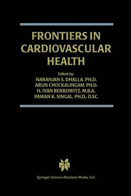 Frontiers in Cardiovascular Health - Dhalla, Naranjan S (Editor), and Chockalingam, Arun (Editor), and Berkowitz, H Ivan (Editor)