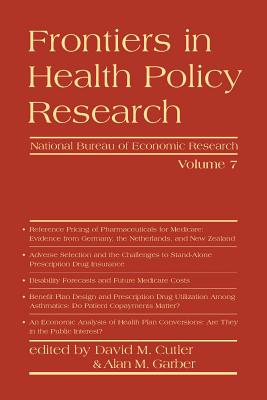 Frontiers in Health Policy Research, Volume 7 - Cutler, David M (Editor), and Garber, Alan M (Editor)