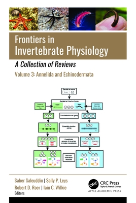 Frontiers in Invertebrate Physiology: A Collection of Reviews: Volume 3: Annelida and Echinodermata - Saleuddin, Saber (Editor), and Leys, Sally P (Editor), and Roer, Robert D (Editor)