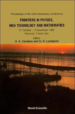 Frontiers in Physics, High Technology, and Mathematics: Proceedings of the 25th Anniversary Conference, 31 October-3 November 1989, Miramare, Trieste, - Lundqvist, Stig, and Cerdeira, H. A.