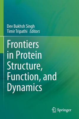 Frontiers in Protein Structure, Function, and Dynamics - Singh, Dev Bukhsh (Editor), and Tripathi, Timir (Editor)