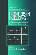 Frontiers in Queueing: Models and Applications in Science and Engineering