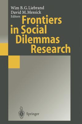 Frontiers in Social Dilemmas Research - Liebrand, Wim B G, Dr. (Editor), and Messick, David M (Editor)