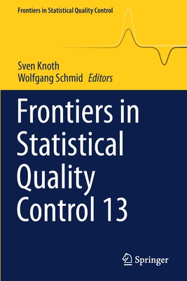 Frontiers in Statistical Quality Control 13 - Knoth, Sven (Editor), and Schmid, Wolfgang (Editor)