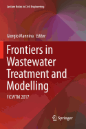 Frontiers in Wastewater Treatment and Modelling: Ficwtm 2017