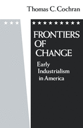 Frontiers of Change: Early Industrialization in America